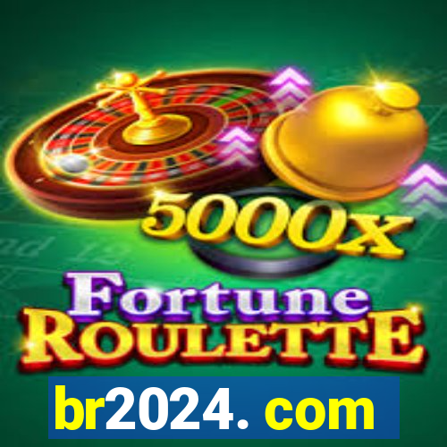 br2024. com